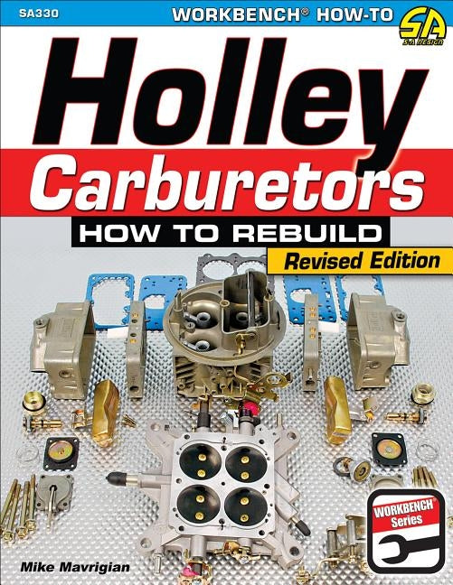 Holley Carburetors: How to Rebuild by Mavrigian, Mike