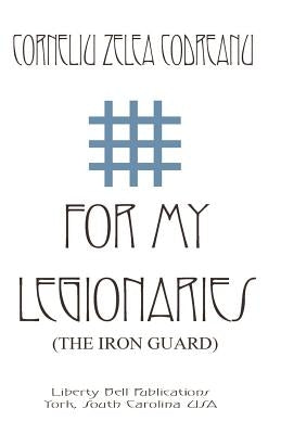 For My Legionaries (The Iron Guard) Paperback Liberty Bell Publications
