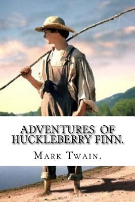 Adventures of Huckleberry Finn. Paperback Createspace Independent Publishing Platform