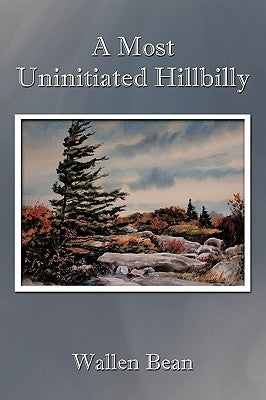 A Most Uninitiated Hillbilly by Bean, Wallen