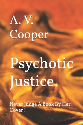 Psychotic Justice: Never Judge A Book By Her Cover! Paperback Independently Published