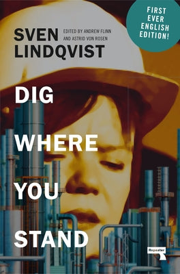 Dig Where You Stand: How to Research a Job by Lindqvist, Sven