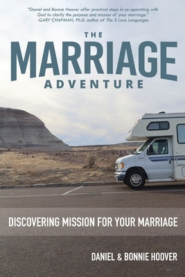 The Marriage Adventure: Discovering Mission for Your Marriage by Hoover, Daniel