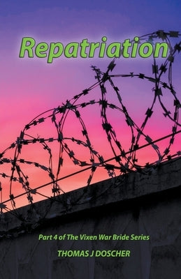 Repatriation - Part 4 of The Vixen War Bride Series Paperback Thomas Doscher