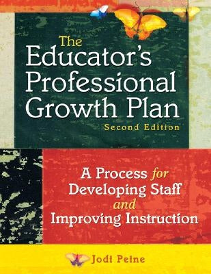 The Educator′s Professional Growth Plan: A Process for Developing Staff and Improving Instruction Paperback Corwin Publishers