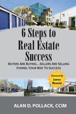 6 Steps to Real Estate Success: Buyers Are Buying...Sellers Are Selling by Pollack, Alan D.