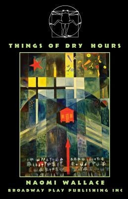 Things of Dry Hours by Wallace, Naomi