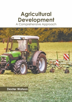 Agricultural Development: A Comprehensive Approach by Watson, Dexter