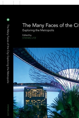 The Many Faces of the City: Exploring the Metropolis by Litz, Stefan