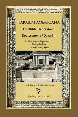 Targum Americana The Bible Understood - Devarim / Deuteronomy by Tyler, Irwin (yirmi)