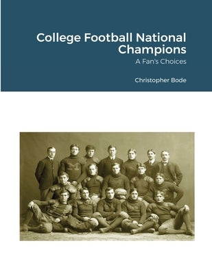 College Football National Champions: A Fan's Choices by Bode, Christopher