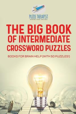The Big Book of Intermediate Crossword Puzzles Books for Brain Help (with 50 puzzles!) by Puzzle Therapist