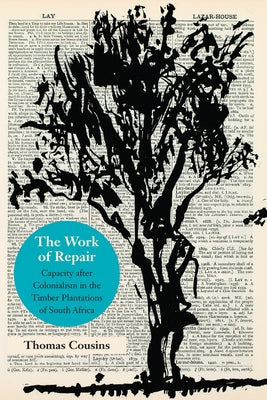The Work of Repair: Capacity After Colonialism in the Timber Plantations of South Africa Paperback Fordham University Press