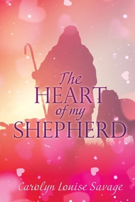 The Heart of My Shepherd Xulon Press