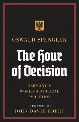 The Hour of Decision: Germany and World-Historical Evolution Paperback Legend Books Sp. Z O.O.