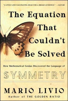 The Equation That Couldn't Be Solved: How Mathematical Genius Discovered the Language of Symmetry Paperback Simon & Schuster