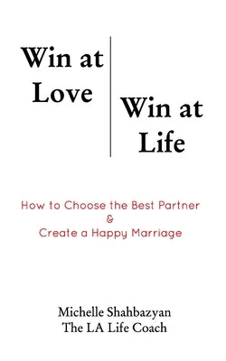 Win at Love Win at Life by Shabazyan, Michelle