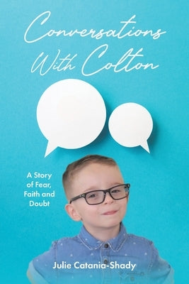 Conversations With Colton: A Story of Fear, Faith and Doubt Paperback Christian Faith Publishing