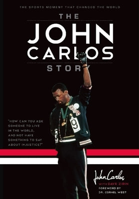 The John Carlos Story: The Sports Moment That Changed the World by Zirin, Dave