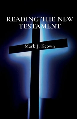 Reading the New Testament Paperback Mark John Keown