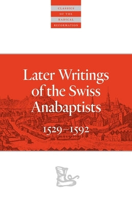 Later Writings of the Swiss Anabaptists: 1529-1608 Paperback Plough Publishing House