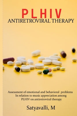 Assessment of emotional and behavioral problems in relation to music appreciation among PLHIV on antiretroviral therapy by M, Satyavalli