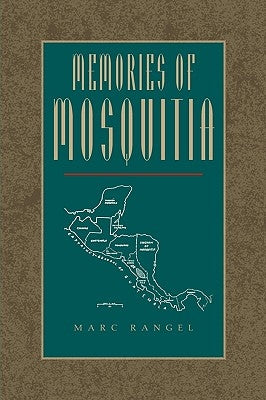 Memories of Mosquitia by Rangel, Marc