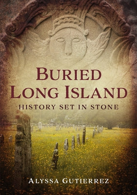 Buried Long Island: History Set in Stone Paperback America Through Time