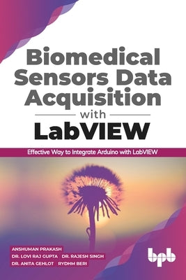 Biomedical Sensors Data Acquisition with LabVIEW: Effective Way to Integrate Arduino with LabView (English Edition) by Gupta, Lovi Raj