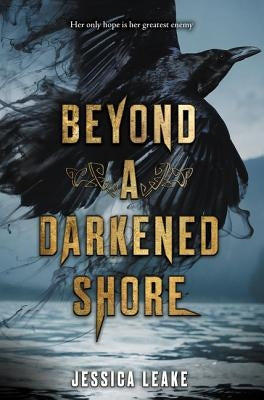 Beyond a Darkened Shore by Leake, Jessica