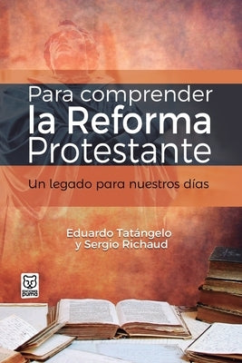 Para Comprender La Reforma Protestante by Tatángelo, Eduardo