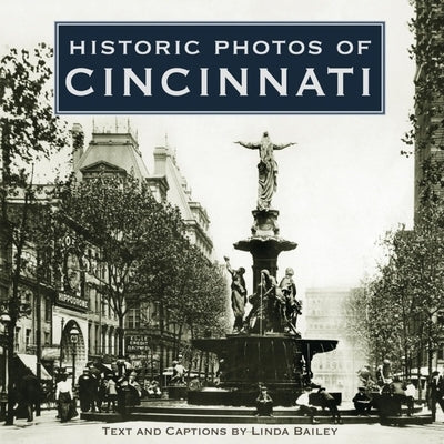 Historic Photos of Cincinnati by Bailey, Linda