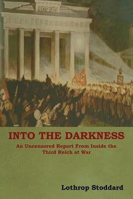 Into The Darkness: An Uncensored Report From Inside the Third Reich at War Paperback Bibliotech Press