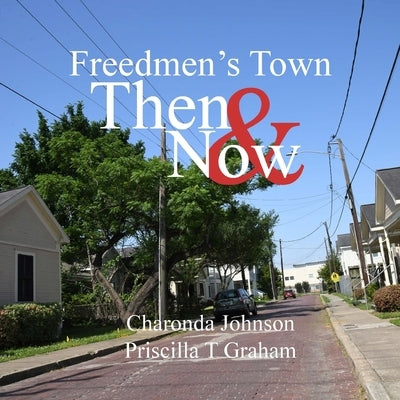 Freedmen's Town Then & Now Paperback Priscilla Graham Photography & Publishing