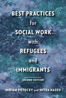 Best Practices for Social Work with Refugees and Immigrants Paperback Columbia University Press
