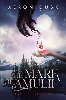 The Mark of Amulii: Path of Segolia by Dusk, Aeron