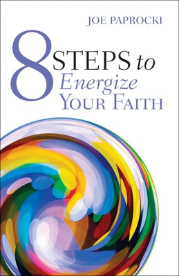 8 Steps to Energize Your Faith by Paprocki, Joe