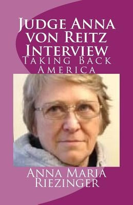 Judge Anna von Reitz Interview: Taking Back America Paperback Createspace Independent Publishing Platform