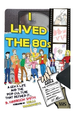 I Lived the 80s (hardback) by Smith, B. Harrison