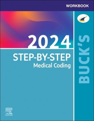 Buck's Workbook for Step-By-Step Medical Coding, 2024 Edition by Elsevier