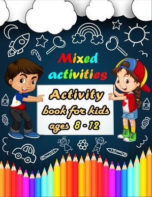 Mixed activities: Activity book for kids ages 8-12 - Word Search, Sudoku, Trivia, Tic tac toe, Mazes and Coloring pages Paperback Independently Published