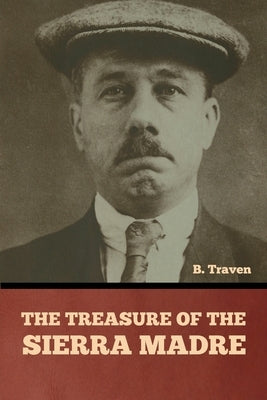 The Treasure of the Sierra Madre by Traven, B.