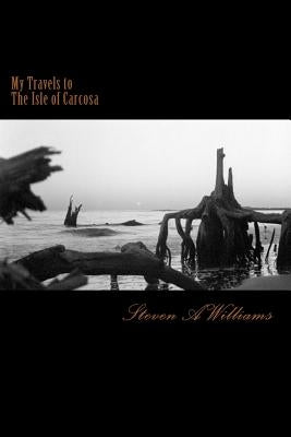 My Travels to The Isle of Carcosa by Williams, Steven a.