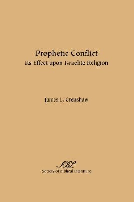 Prophetic Conflict: Its Effect Upon Israelite Religion Paperback Society of Biblical Literature