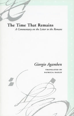 The Time That Remains: A Commentary on the Letter to the Romans Paperback Stanford University Press