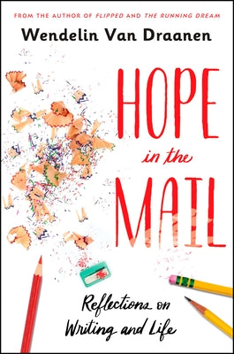 Hope in the Mail: Reflections on Writing and Life by Van Draanen, Wendelin