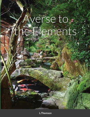 Averse to the Elements by Thomson, Lauren