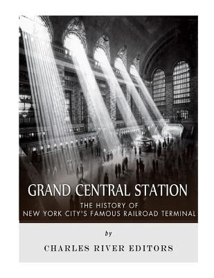 Grand Central Station: The History of New York City's Famous Railroad Terminal Paperback Createspace Independent Publishing Platform
