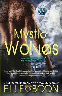 Mystic Wolves, Books 1 & 2: Accidentally Wolf Book 1 His Perfect Wolf Book 2 Paperback Createspace Independent Publishing Platform