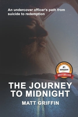 The Journey to Midnight: An undercover officer's path from suicide to redemption by Griffin, Matthew